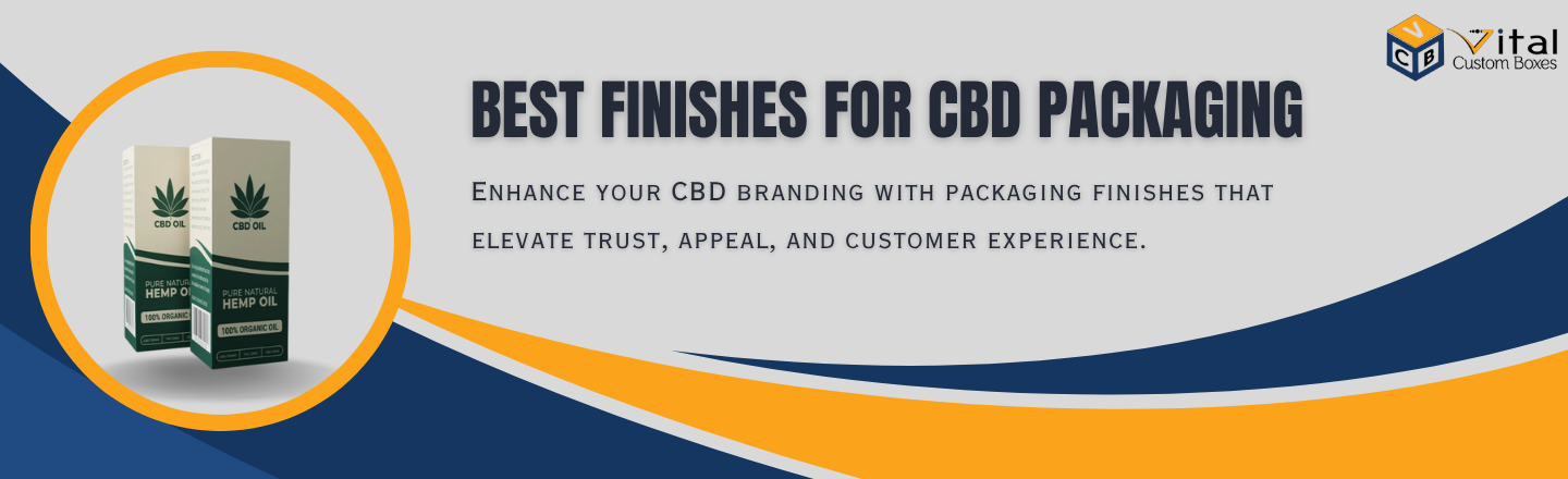 Best Finishes for CBD Packaging